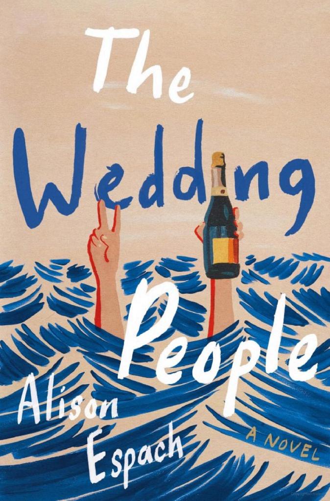 Cover of The Wedding People by Alison Espach, featuring two hands emerging from a water body, possibly the ocean. One hand is making a peace sign, while the other holds a wine bottle. The image is modern and whimsical, capturing the essence of the novel.